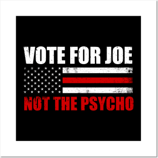 Vote For Joe Not The Psycho - Election 2024 Posters and Art